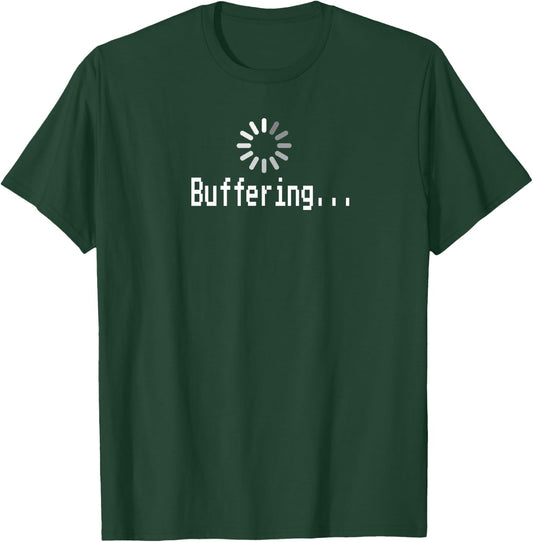 Funny Buffering Loading Gift T-Shirt - T-Shirt | Forest