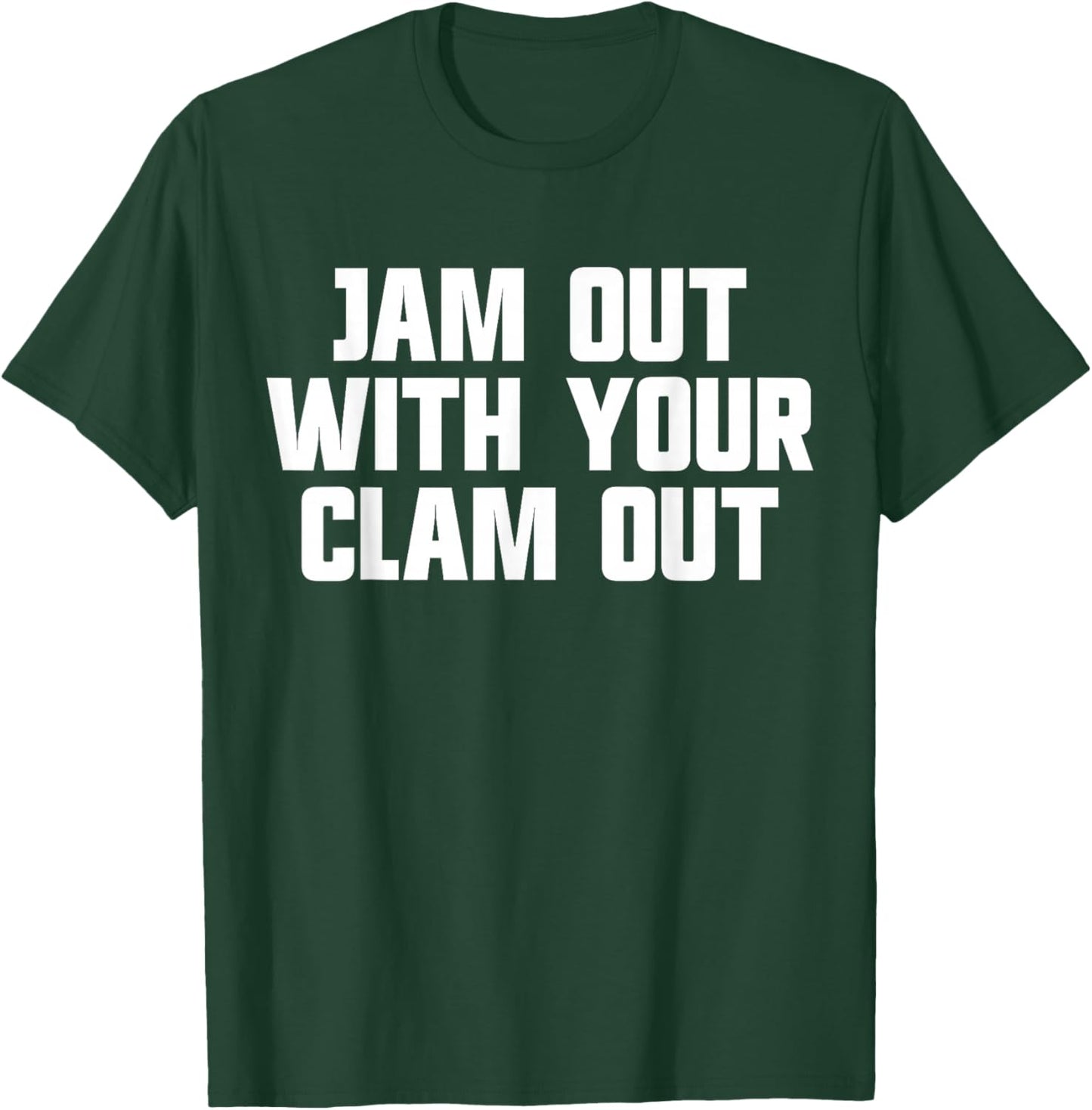 Jam Out With Your Clam Out Redneck White Trash Party T-Shirt - T-Shirt | Forest