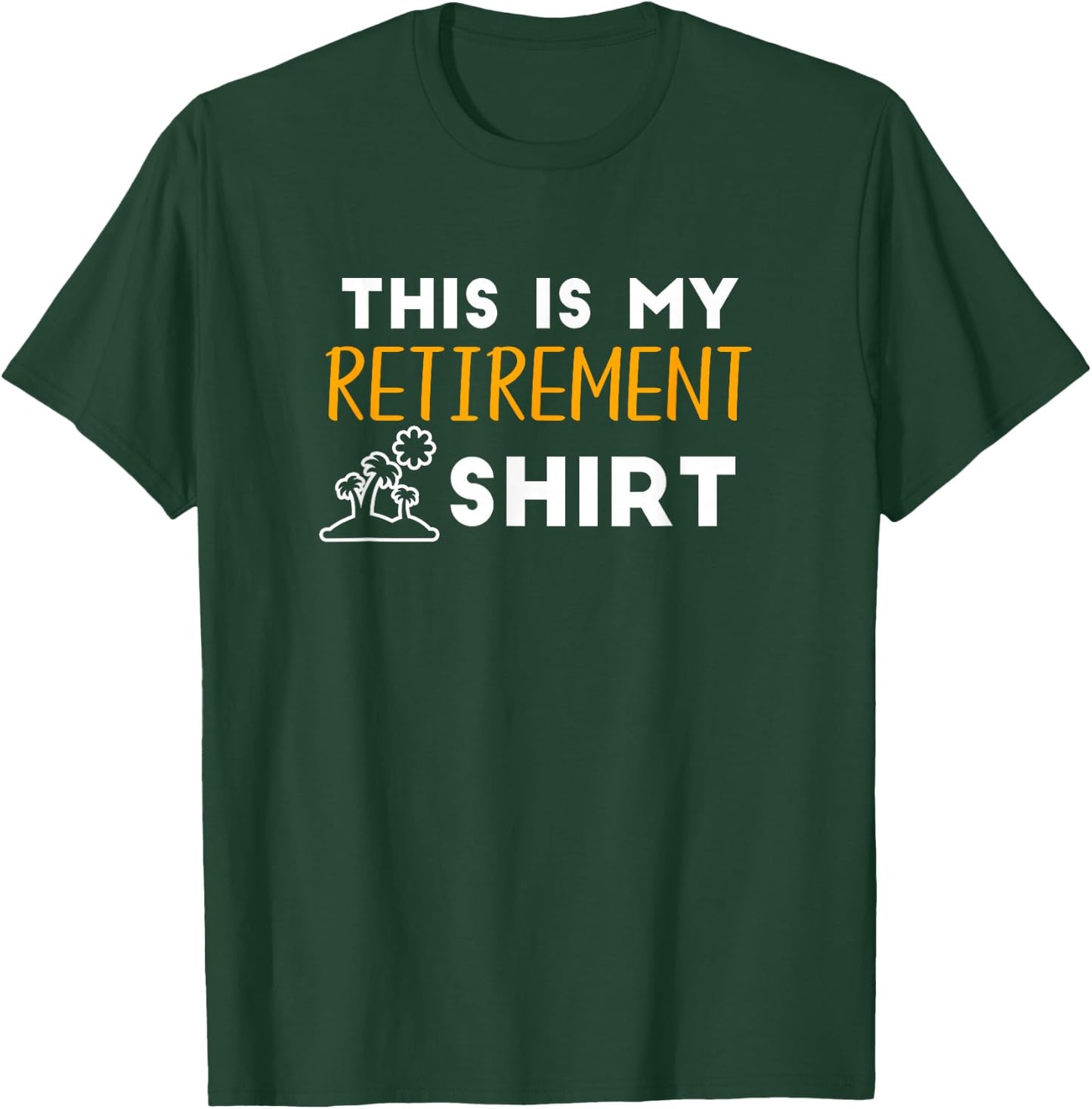 This Is My Retirement Shirt Humor Men Women Retired T-Shirt - T-Shirt | Forest