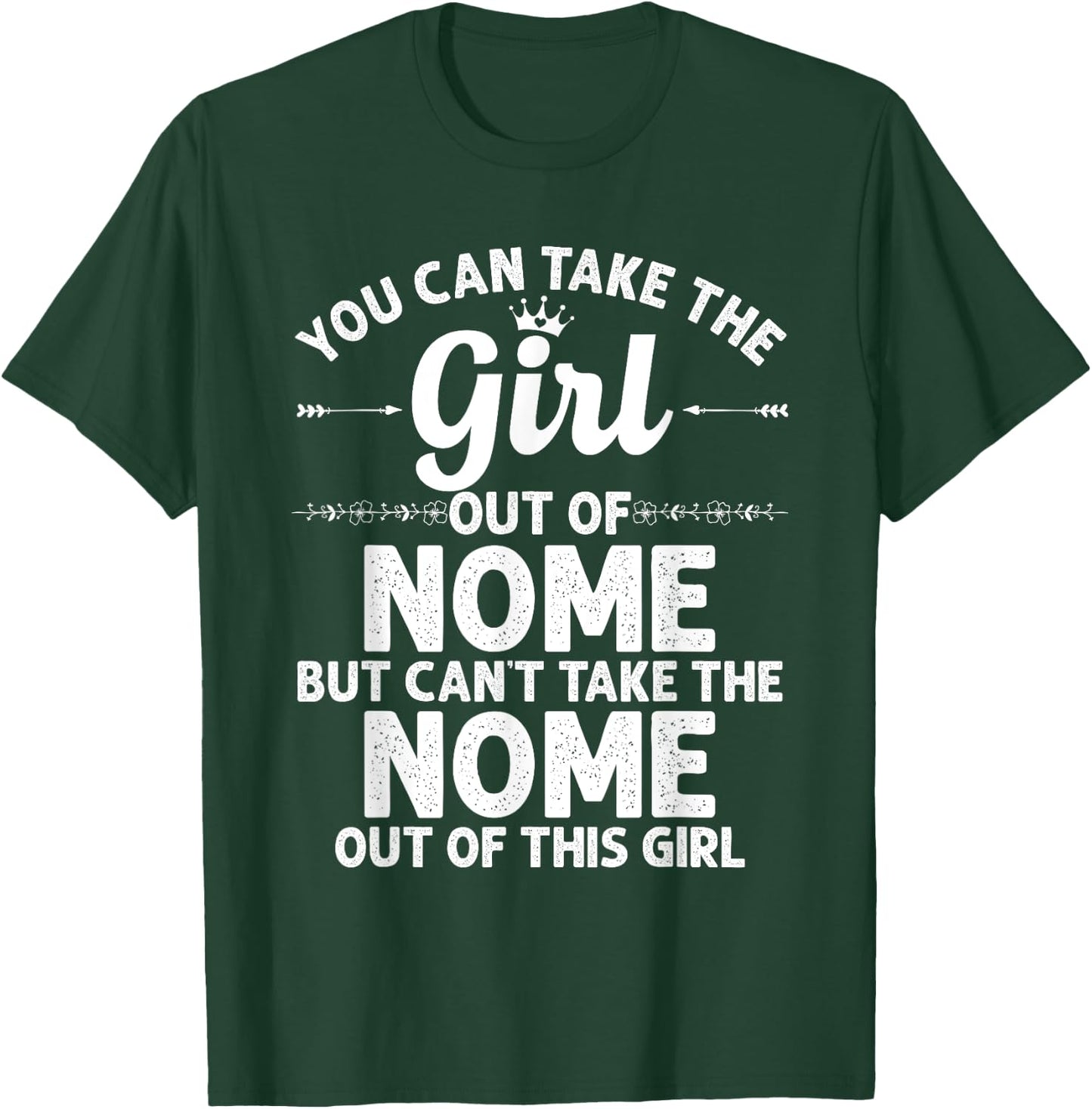 Girl Out Of NOME AK ALASKA Gift Funny Home Roots USA T-Shirt - T-Shirt | Forest