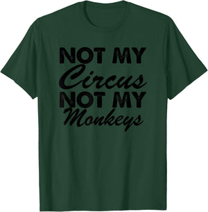 Funny - Not My Circus Not My Monkeys T-Shirt - T-Shirt | Forest