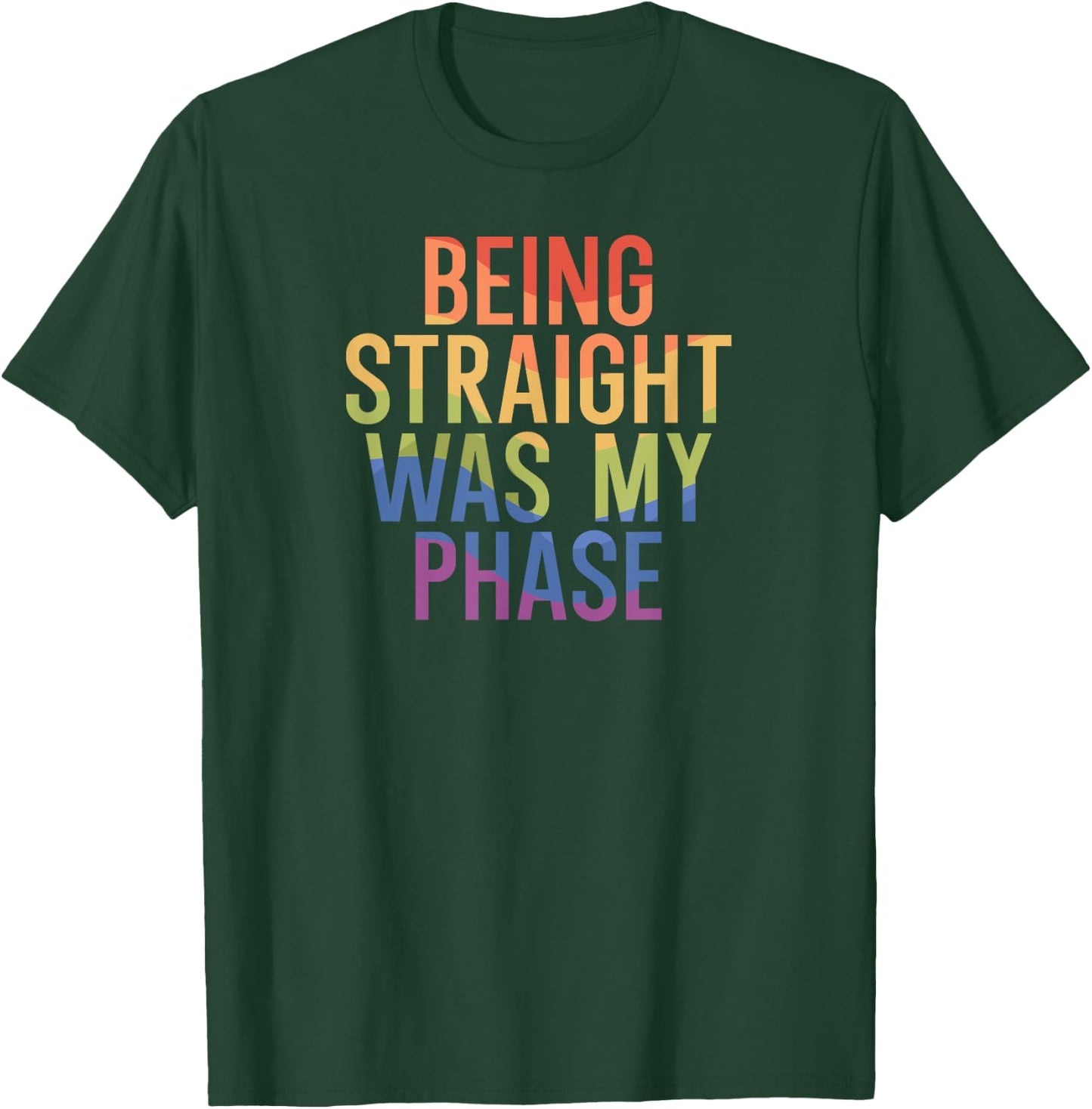 Being straight was my phase T-Shirt - T-Shirt | Forest