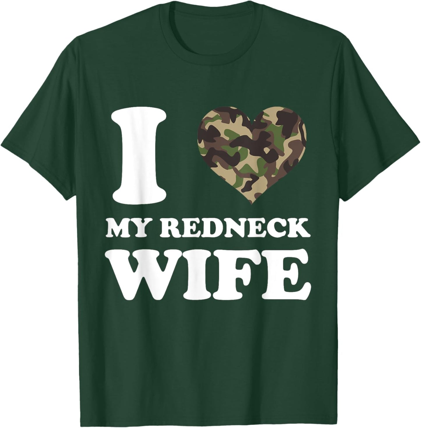 I Love My Redneck Wife I Heart My Redneck Wife Camo T-Shirt - T-Shirt | Forest