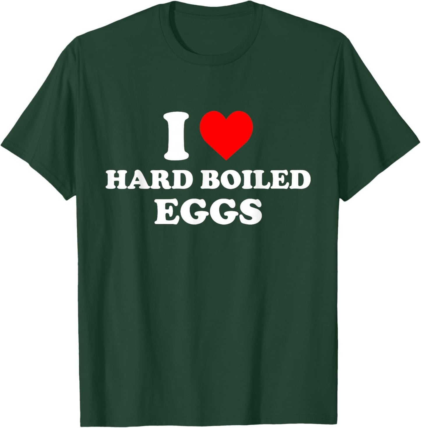 I Love Hard Boiled Eggs T-Shirt - T-Shirt | Forest