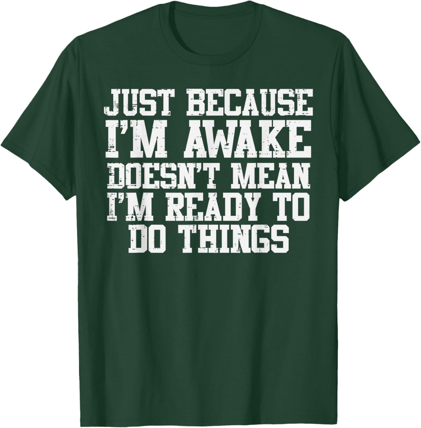 Just Because Im Awake Funny Saying Mom Women Men Kids Teens T-Shirt - T-Shirt | Forest