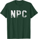 NPC Meme - Non Player Character T-Shirt - T-Shirt | Forest