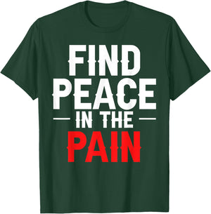 Find Peace In The Pain T-Shirt - T-Shirt | Forest