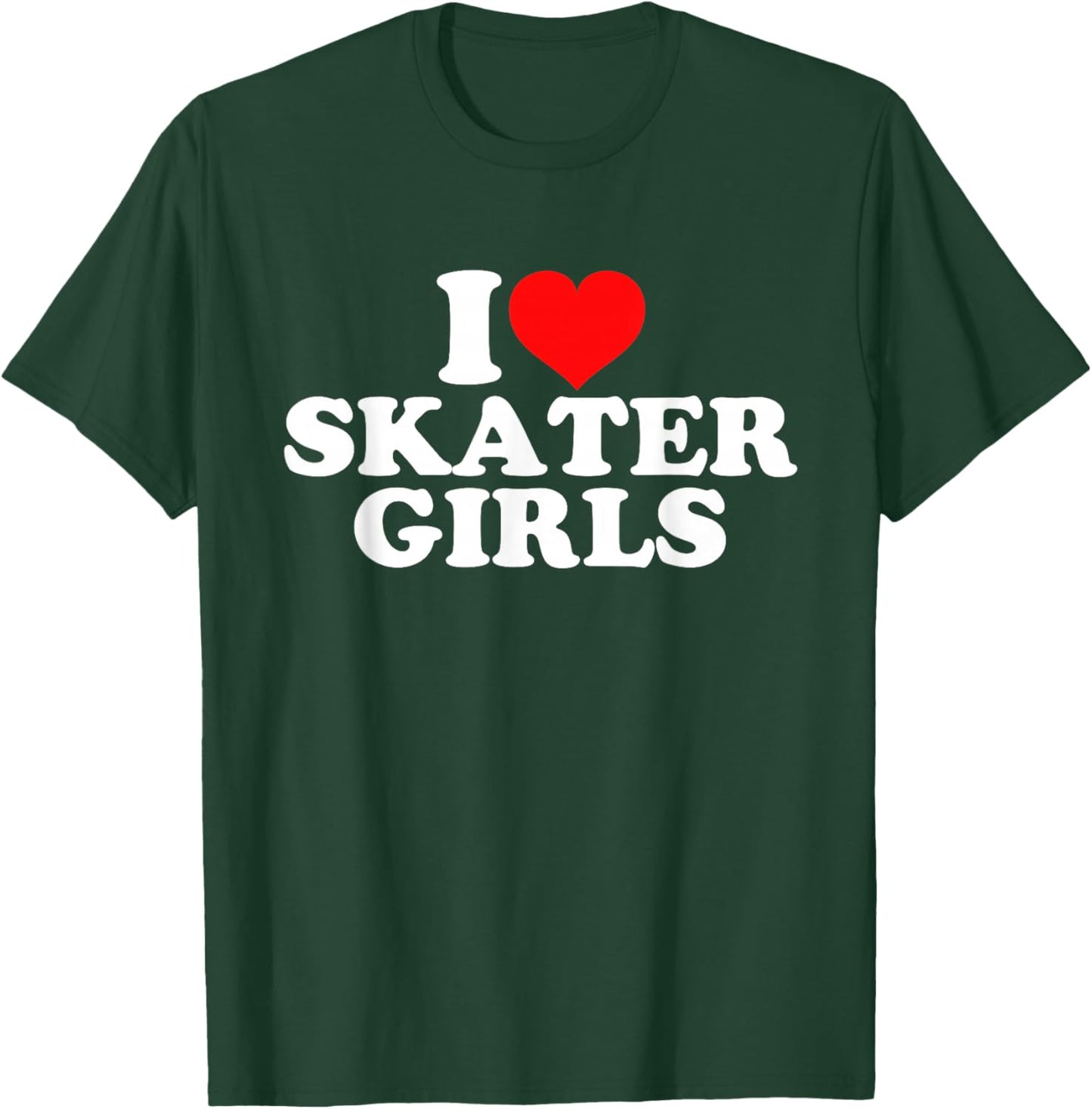 I Love Skater Girls T-Shirt - T-Shirt | Forest