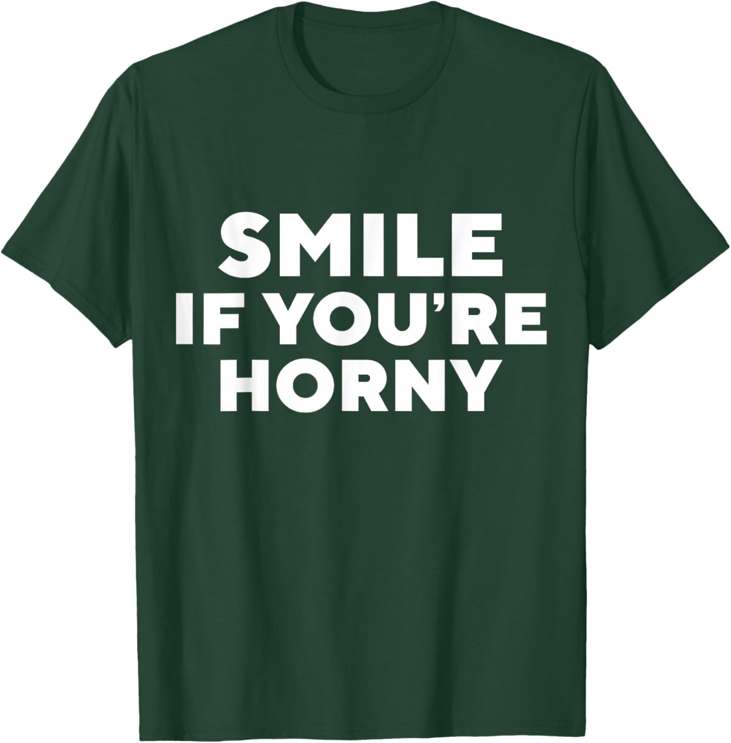 Smile If You're Horny Funny Adult T-Shirt - T-Shirt | Forest