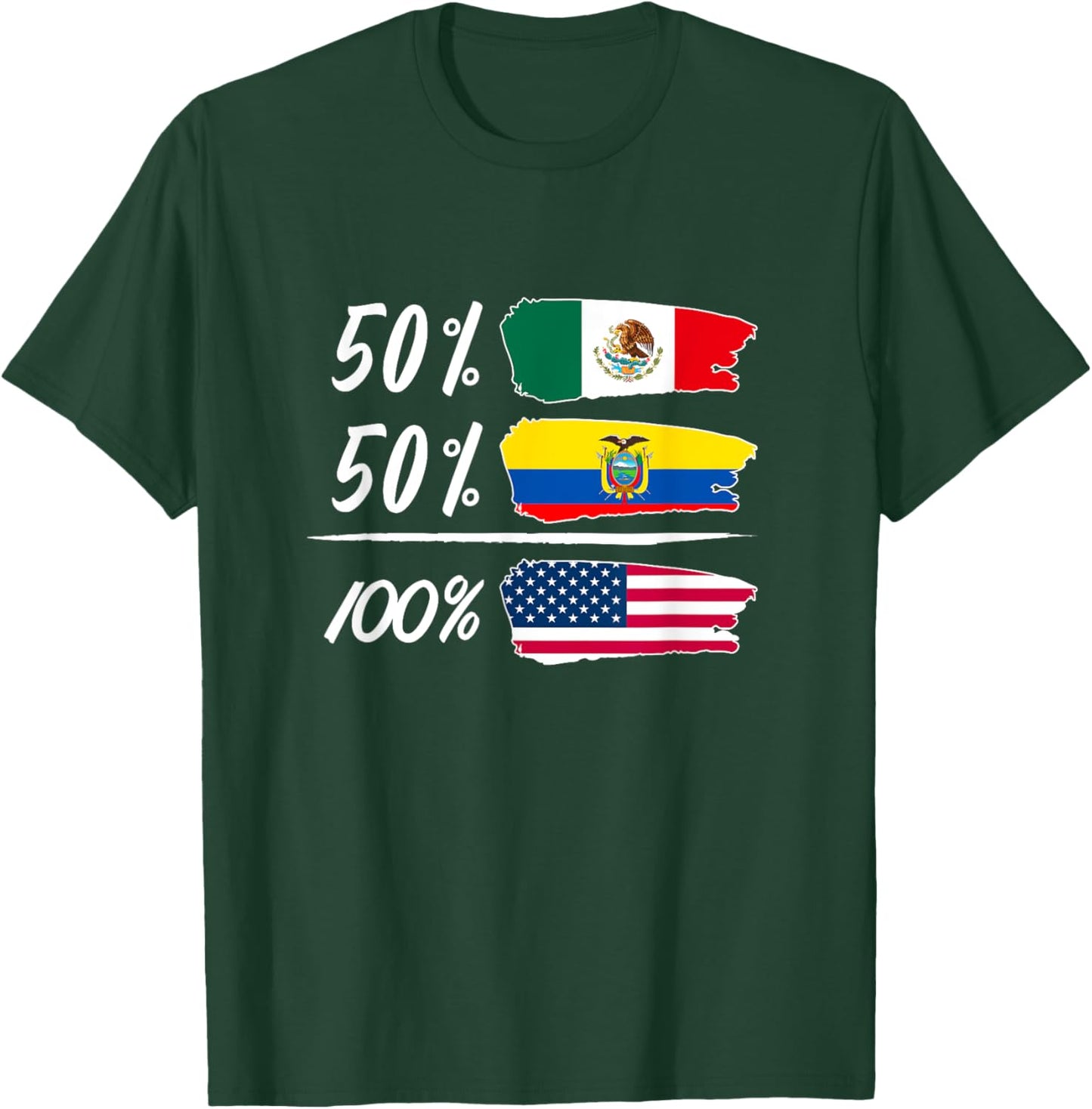 Half Mexican, Half Ecuadorian, Fully USA T-Shirt - T-Shirt | Forest