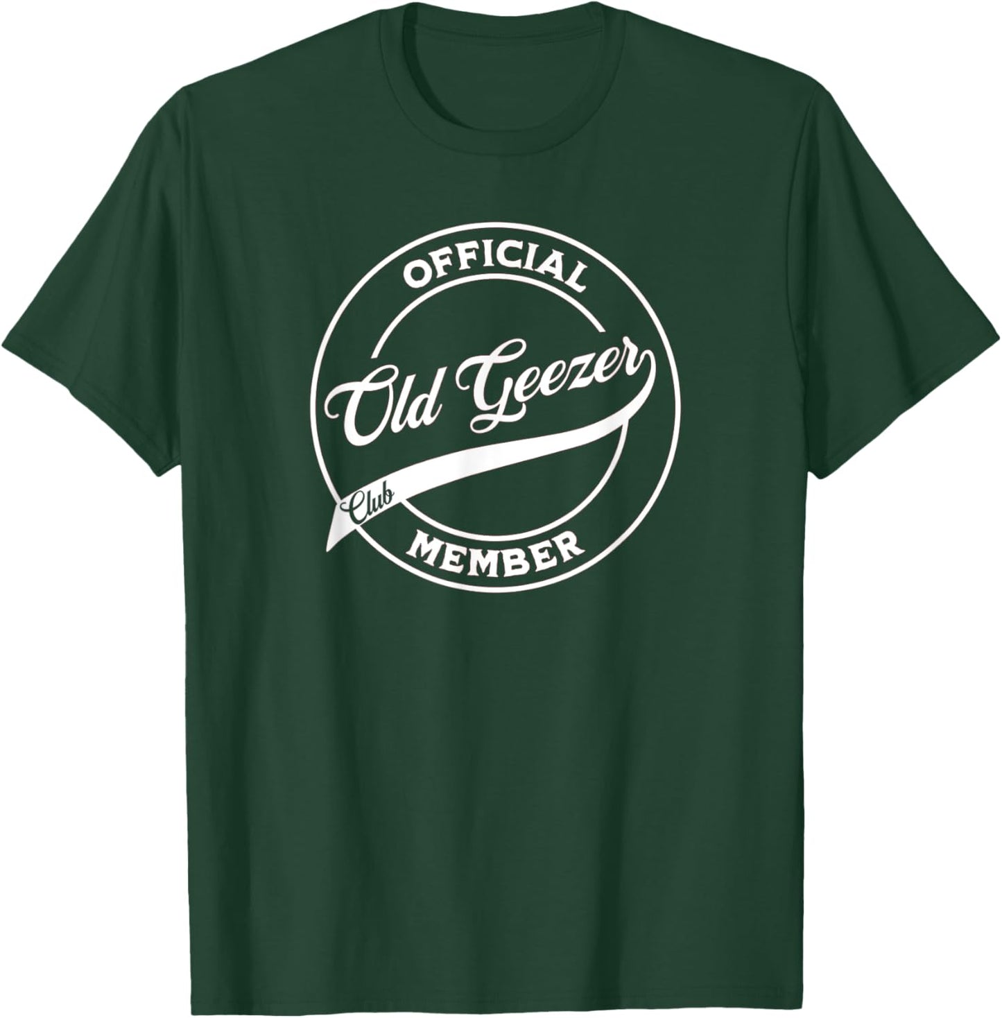 Officially an Old Geezer - Old Man Official Club Member T-Shirt - T-Shirt | Forest