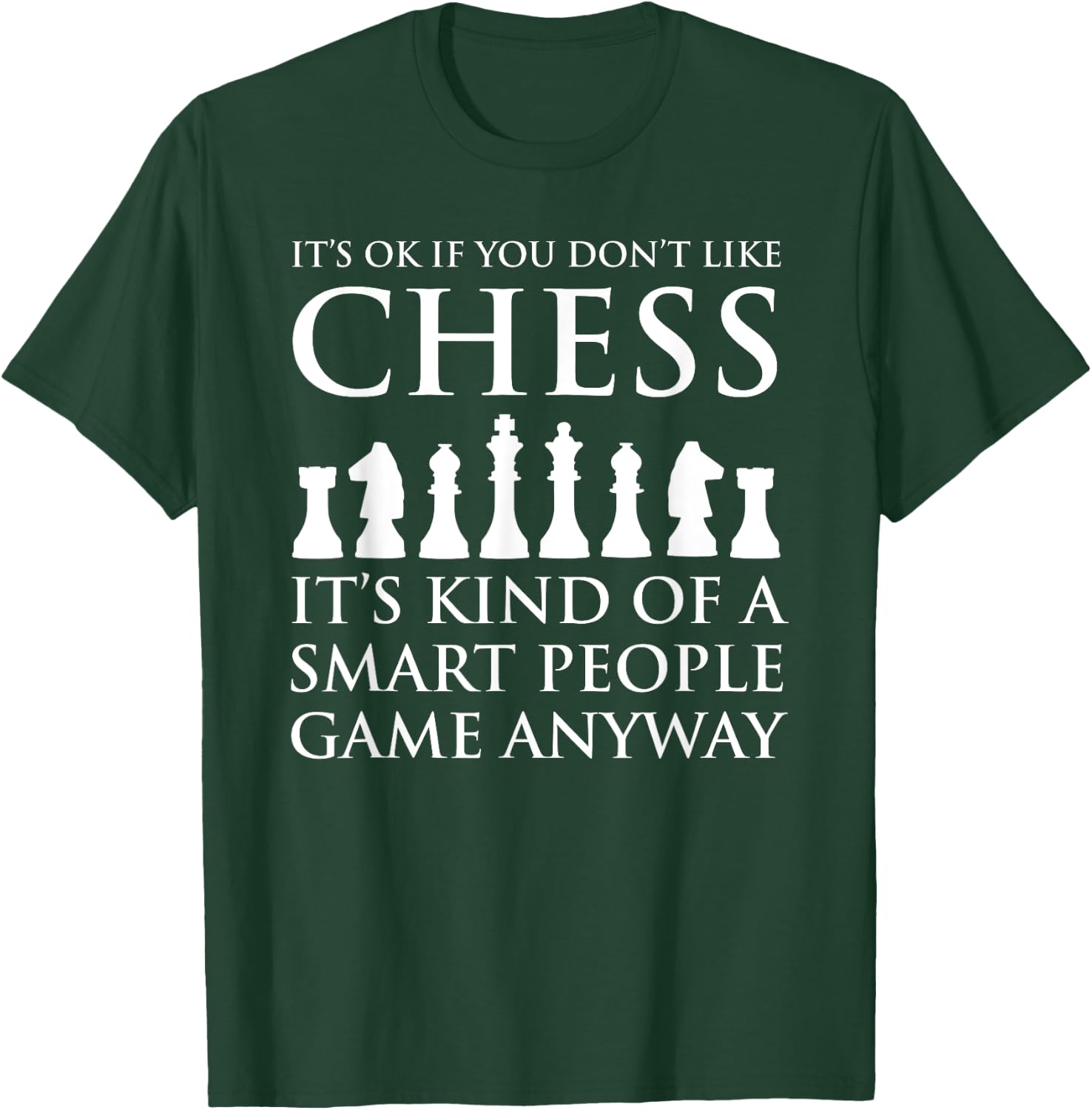 It's OK If You Don't Like Chess Funny Chess Player T-Shirt - T-Shirt | Forest