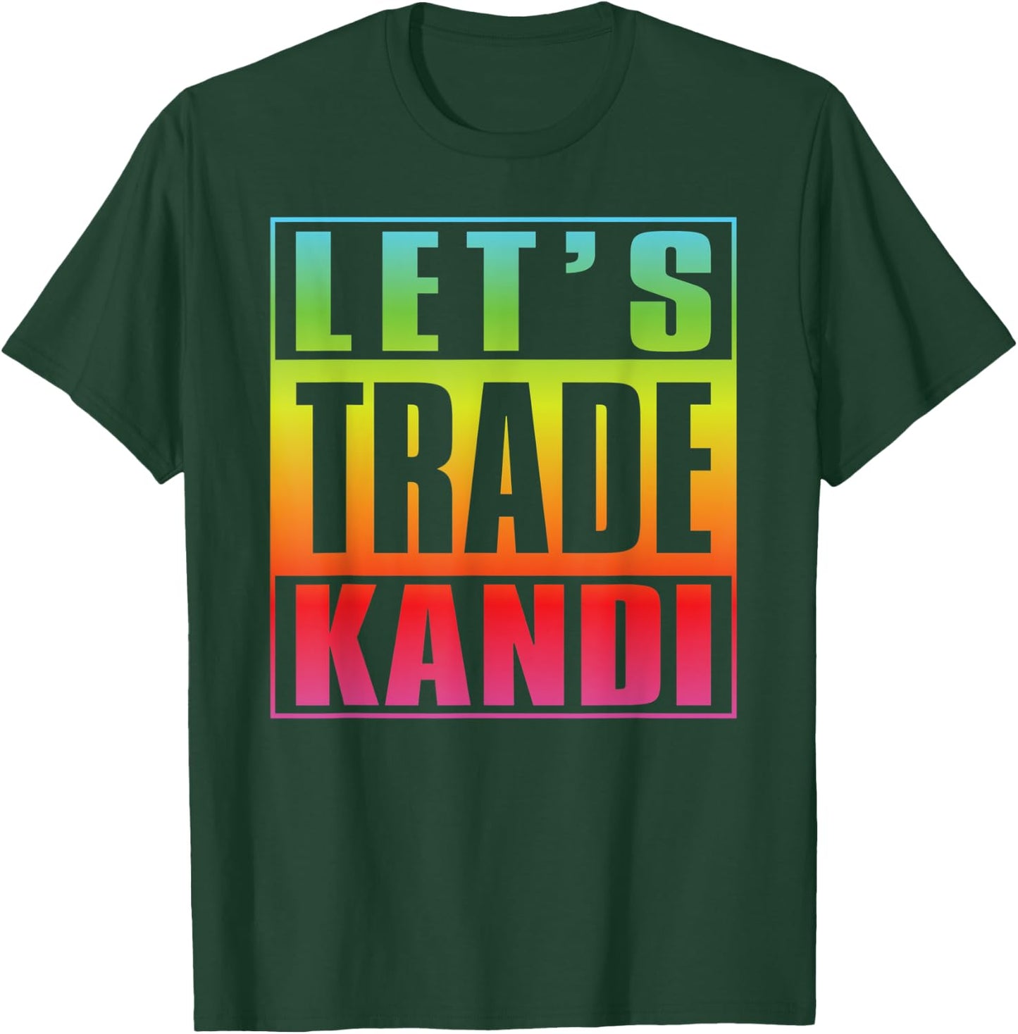 Lets Trade Kandi EDM Rave Music Festival T-Shirt - T-Shirt | Forest