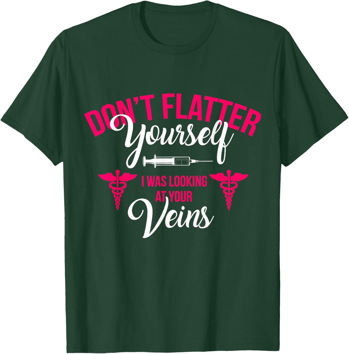 RN LVN CNA Dont Flatter Yourself Funny Nursing Graduate Gift T-Shirt - T-Shirt | Forest