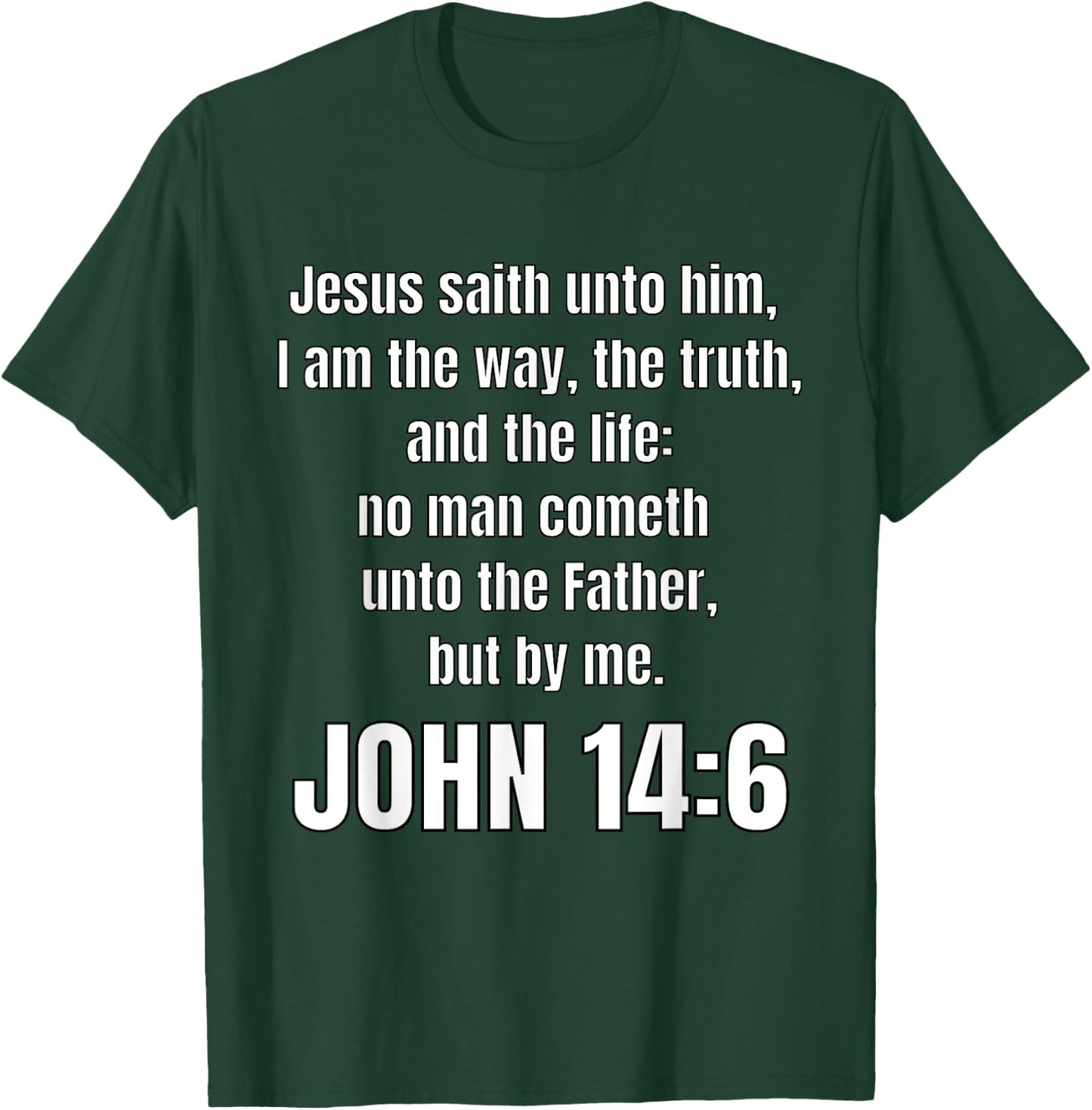 John 14:6 I am the way, the truth, and the life T-Shirt - T-Shirt | Forest