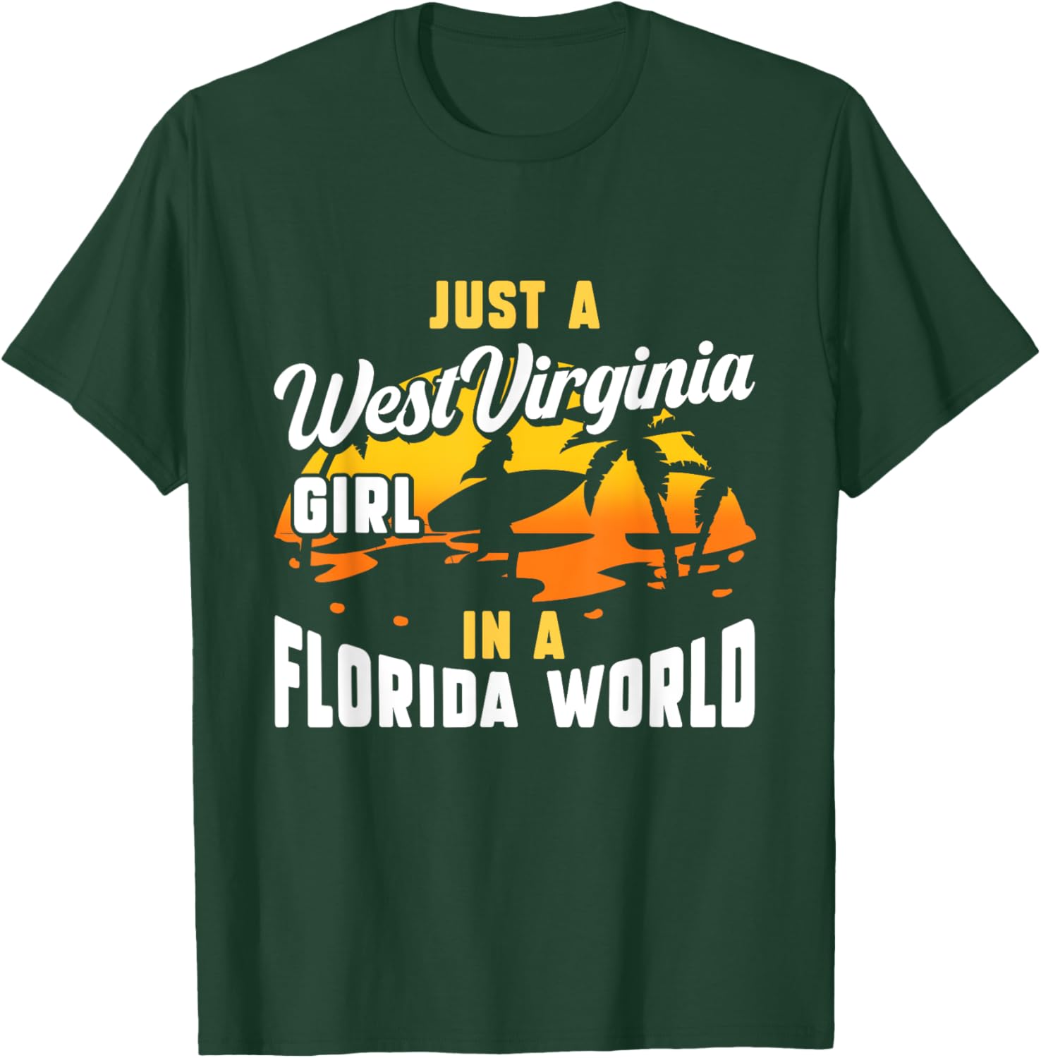 Just A West Virginia Girl In A Florida World West Virginians T-Shirt - T-Shirt | Forest