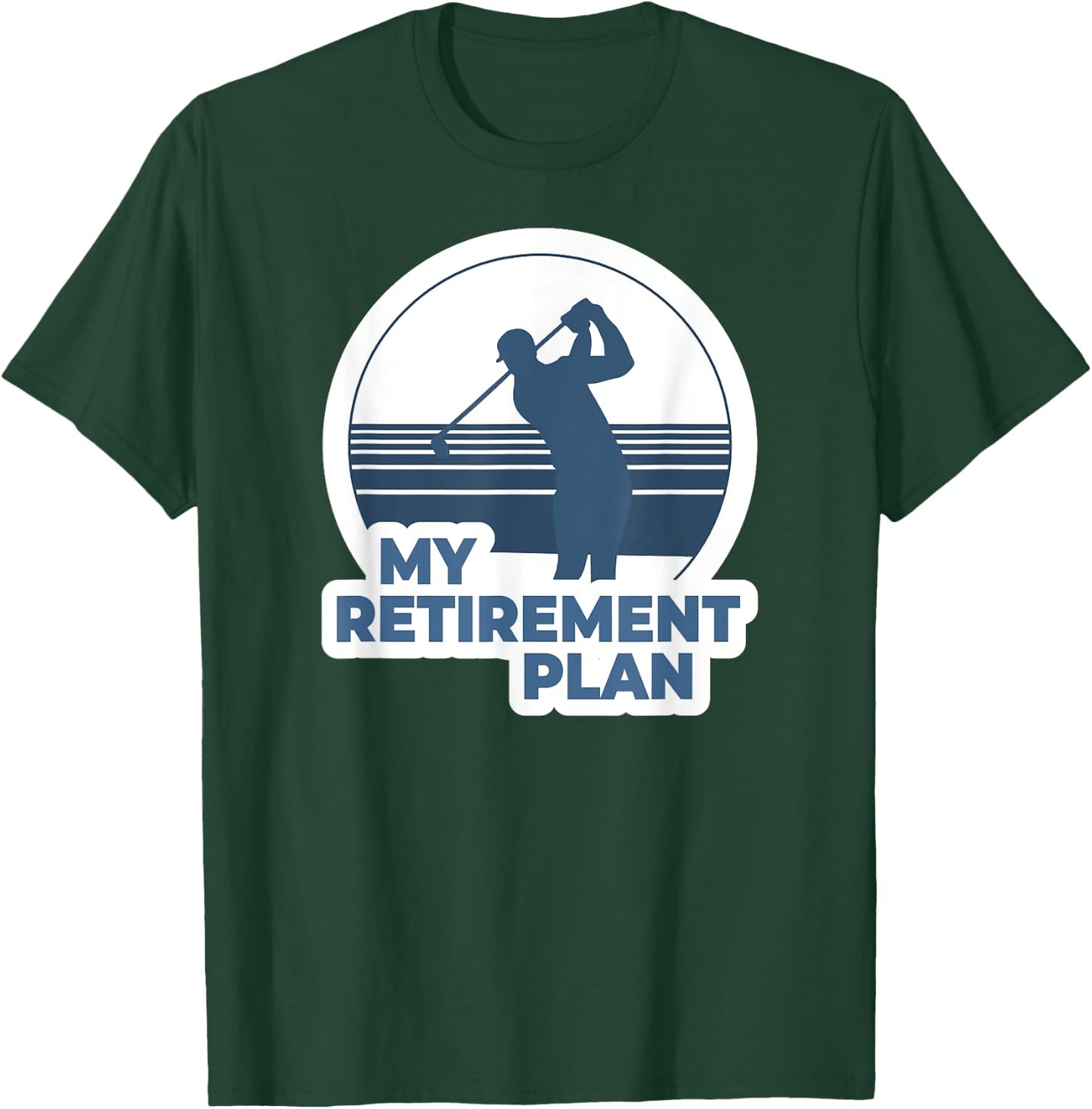 Funny Golf Shirts My Retirement Plan Golf T-Shirt - T-Shirt | Forest