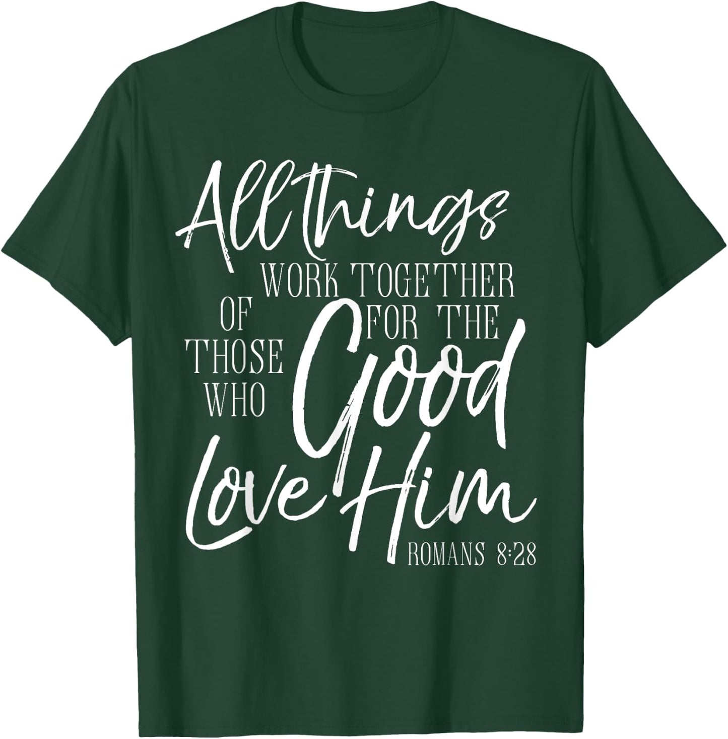 All Things Work Together For Good Shirt Romans Scripture T-Shirt - T-Shirt | Forest