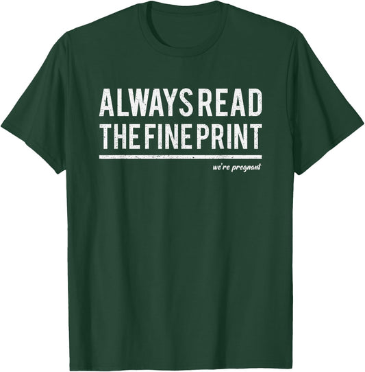 Always Read Fine Print We're Pregnant Reveal Announcement T-Shirt - T-Shirt | Forest