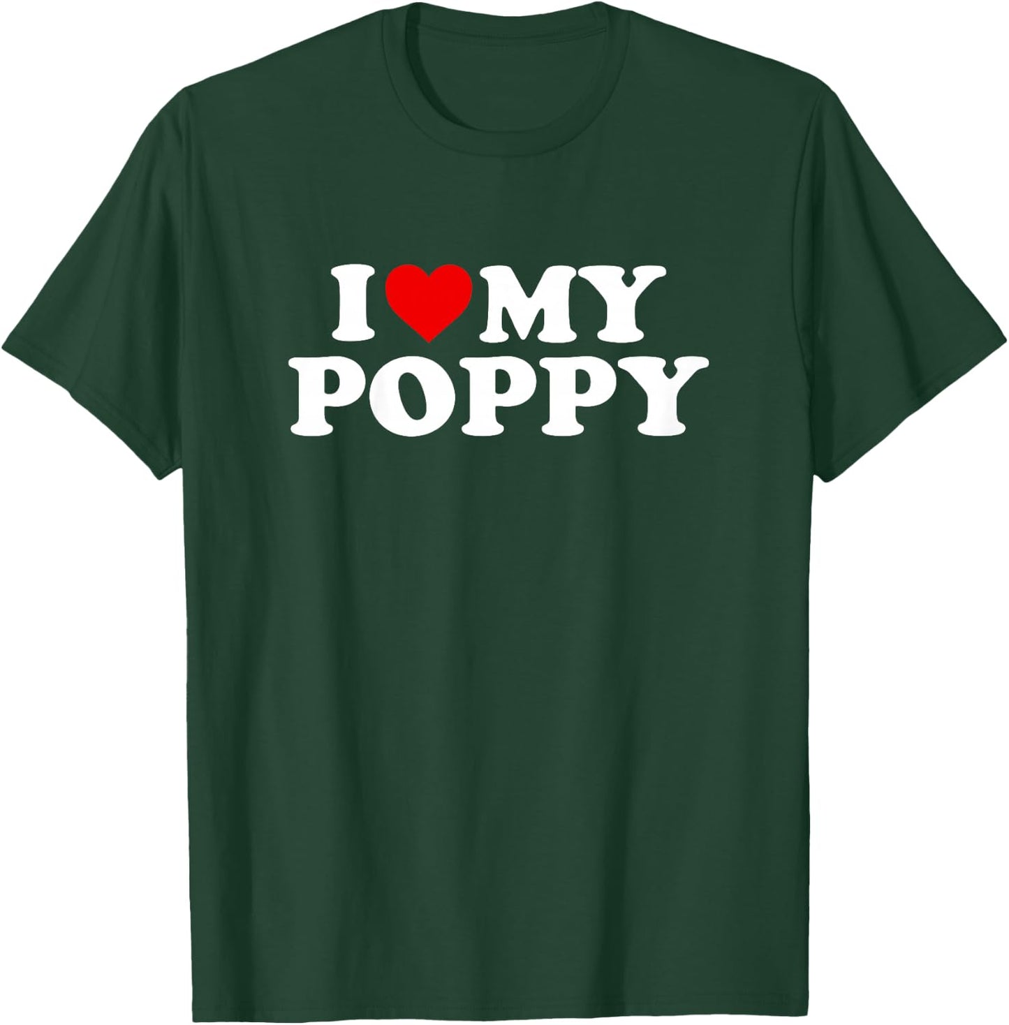 I Love My Poppy Design: Toddler, Boy, Girl, Youth, Baby T-Shirt - T-Shirt | Forest