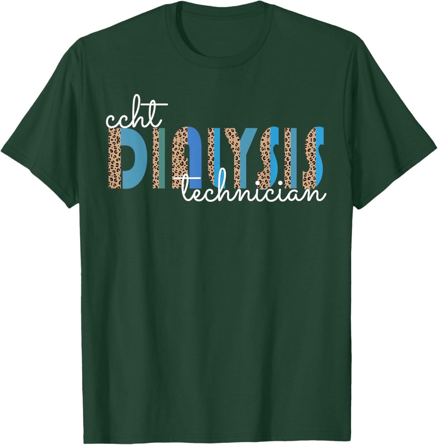 CCHT Dialysis Technician Hemodialysis Funny Kidney Dialysis T-Shirt - T-Shirt | Forest
