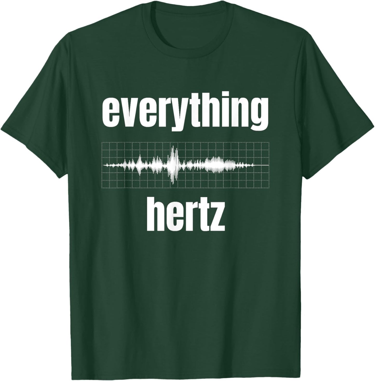 Funny Studio Music Sound Audio Engineer Everything Hertz T-Shirt - T-Shirt | Forest