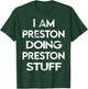 I Am Preston Doing Preston Stuff T-Shirt - T-Shirt | Forest