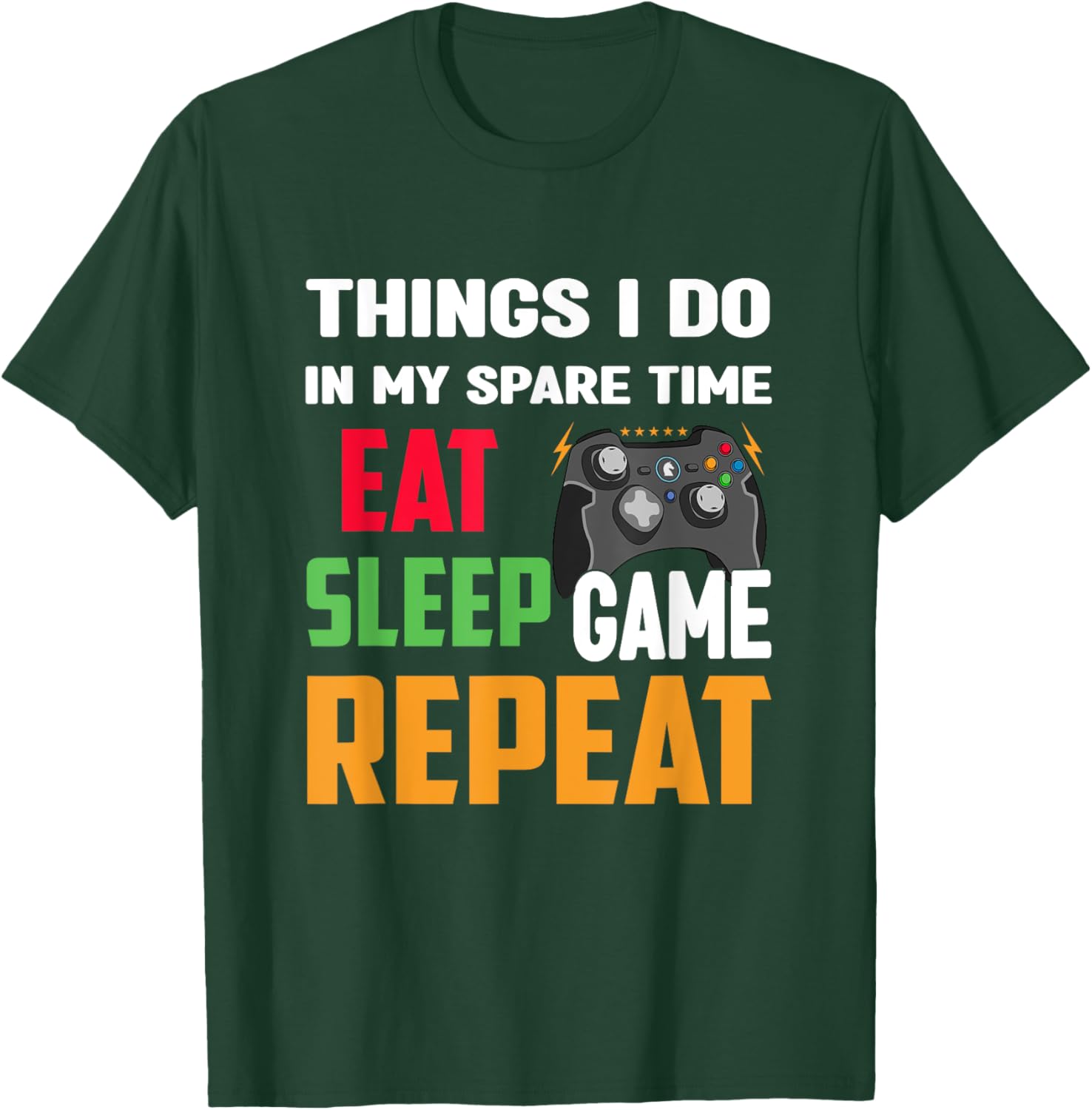 Things I Do In My Spare Time Eat Sleep Game Repeat Funny T-Shirt - T-Shirt | Forest