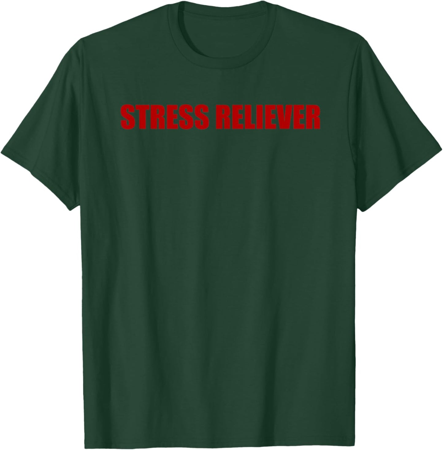 Stress Reliever Funny Design T-Shirt - T-Shirt | Forest