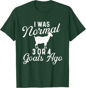 I Was Normal 3 Or 4 Goats Ago - Goat Whisperer Animal Lover T-Shirt - T-Shirt | Forest