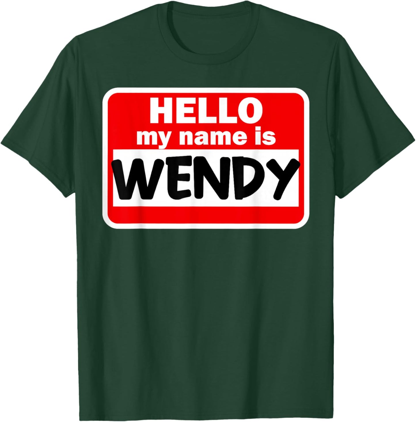 Wendy Hello Hi My Name Is Name On Custom T-Shirt - T-Shirt | Forest