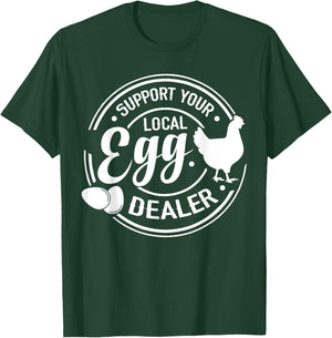 Support Your Local Egg Dealer Chicken Funny Egg Lover T-Shirt - T-Shirt | Forest