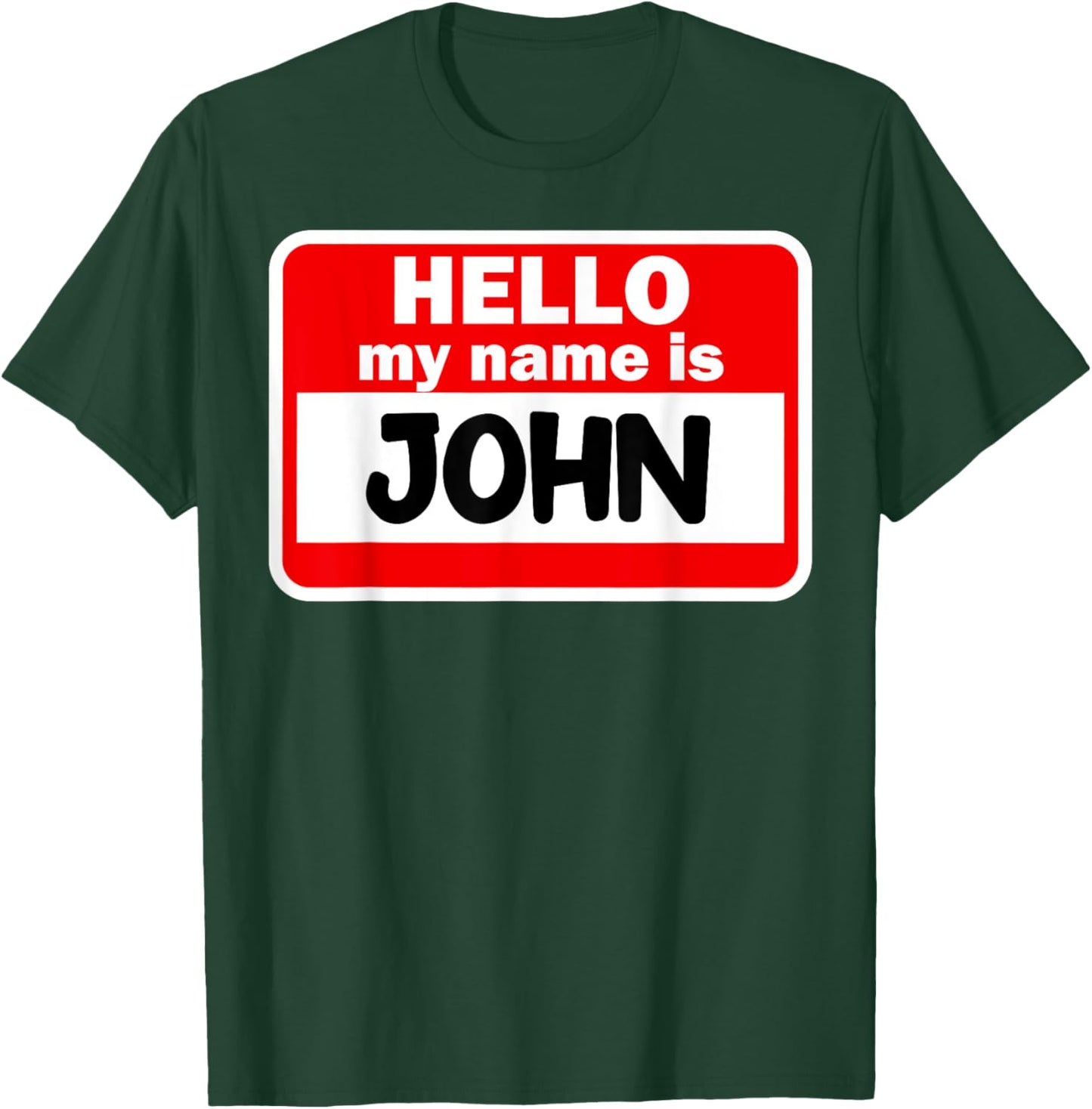 John Hello Hi My Name Is Name On Custom T-Shirt - T-Shirt | Forest