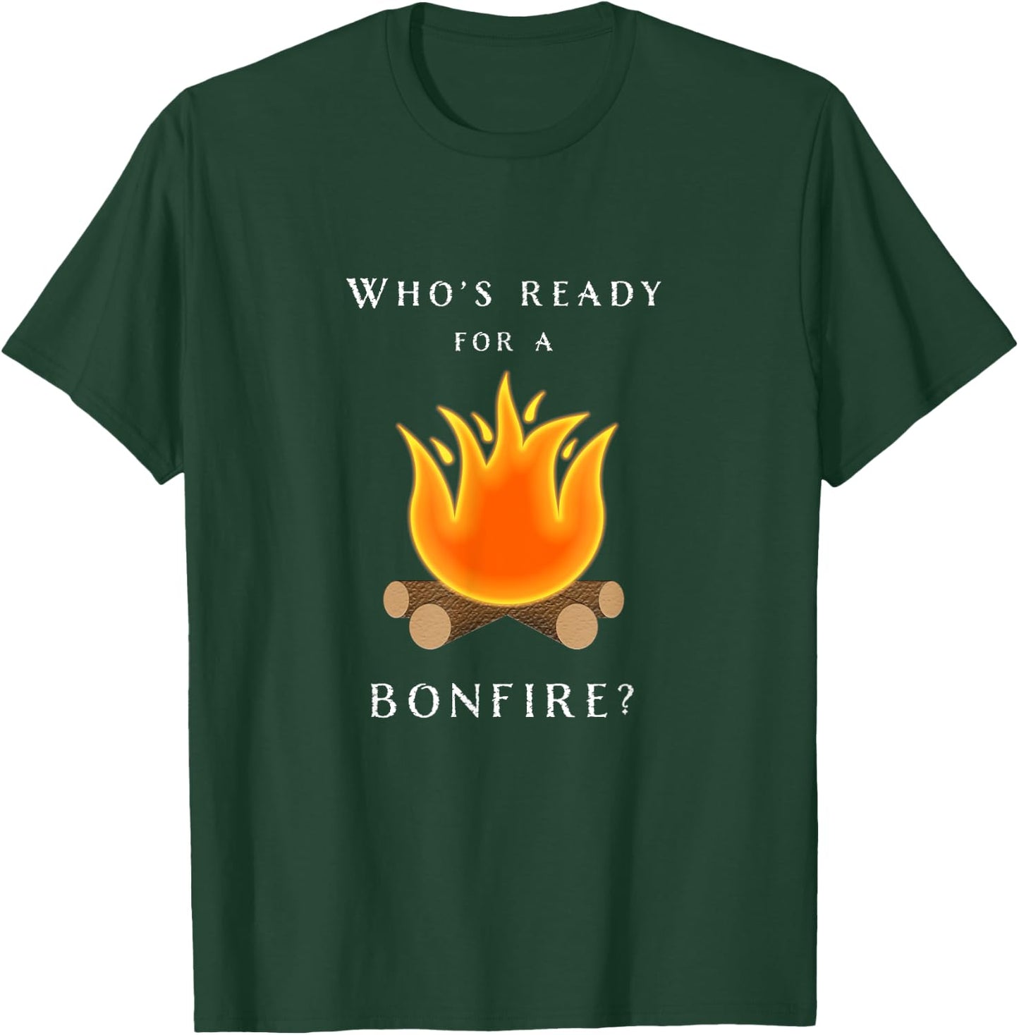 Bonfire - Who's Ready For A Bonfire Fall T-Shirt - T-Shirt | Forest