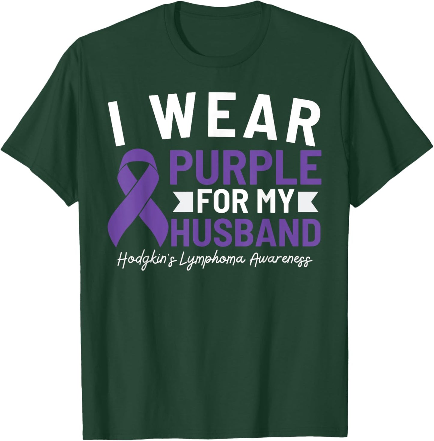 I Wear Purple For My Husband Hodgkin's Lymphoma Awareness T-Shirt - T-Shirt | Forest
