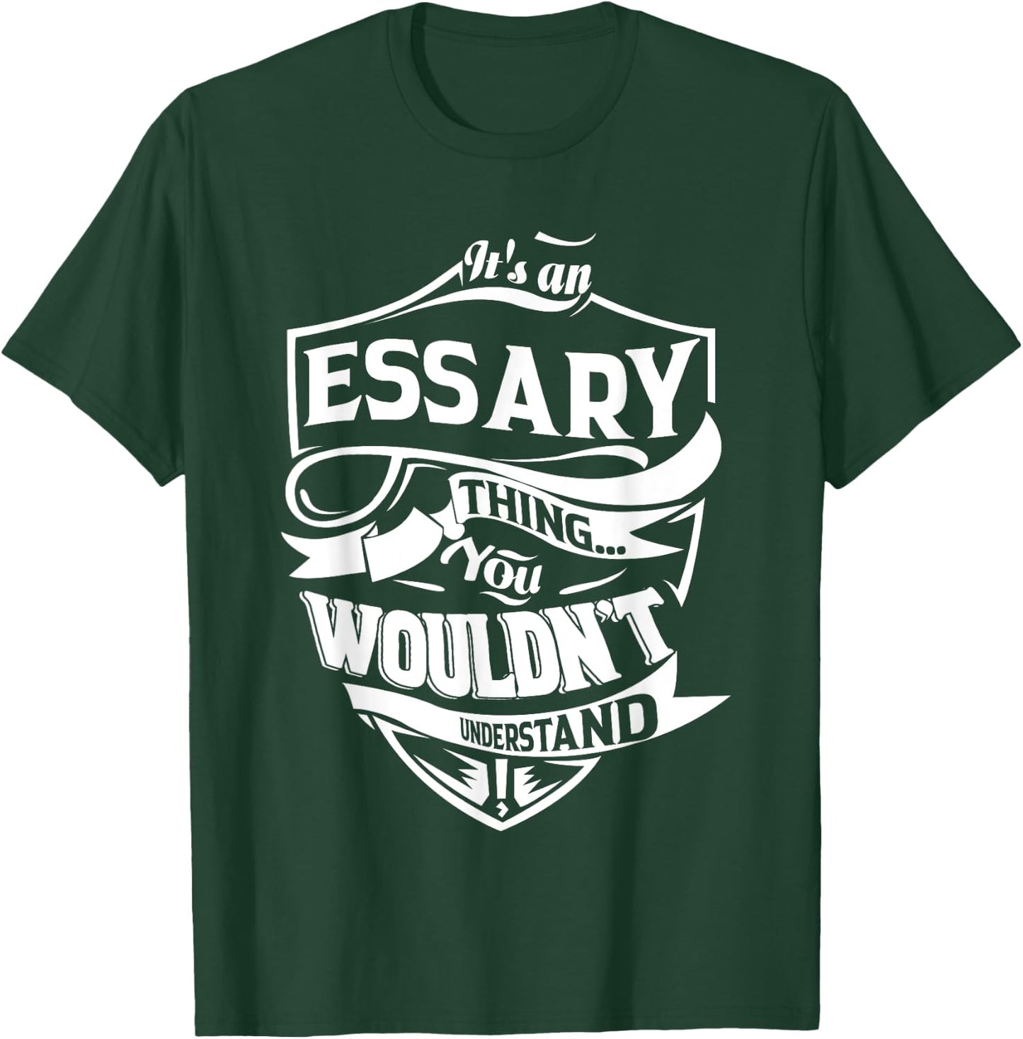 It's an ESSARY Thing Gifts T-Shirt - T-Shirt | Forest