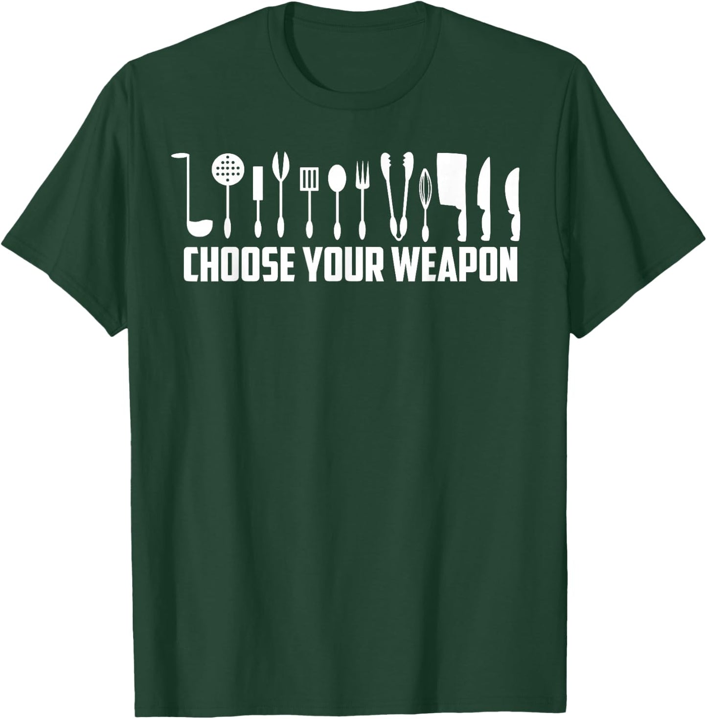 Funny Choose Your Weapon For Kitchen Chef or Cook T-Shirt - T-Shirt | Forest