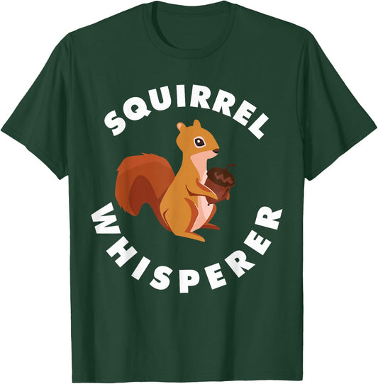 Squirrel Whisperer Funny Forest Animal Rodent Lovers Outfit T-Shirt - T-Shirt | Forest
