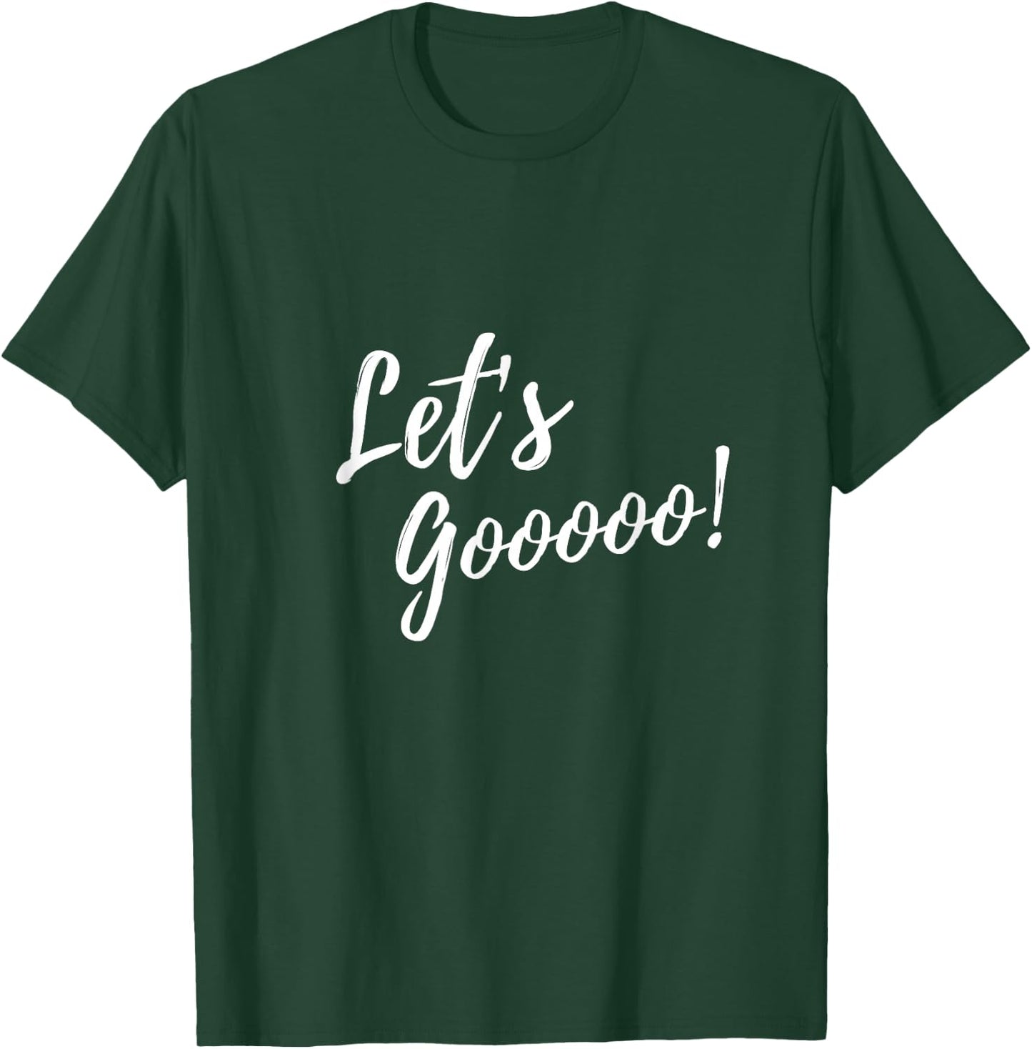 Let's Gooooo! motivation T-Shirt - T-Shirt | Forest