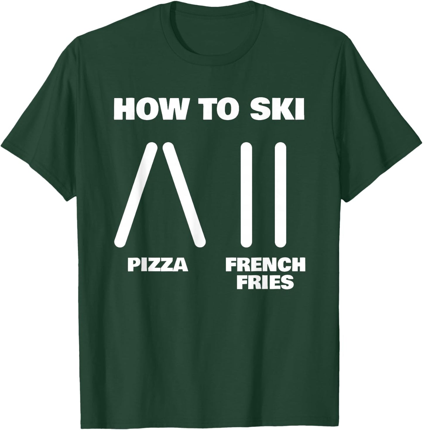 Funny Skiing Instructor Pizza French Fries Ski Lovers Outfit T-Shirt - T-Shirt | Forest