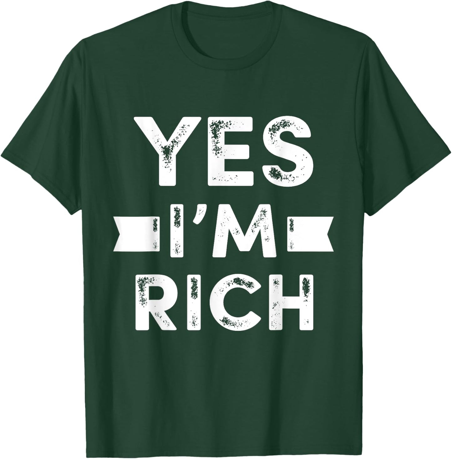 Yes I'm Rich T Shirt, Funny Sarcastic Rich Quotes Graphic T-Shirt - T-Shirt | Forest
