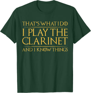 That's What I Do I Play The Clarinet And I Know Things T-Shirt - T-Shirt | Forest