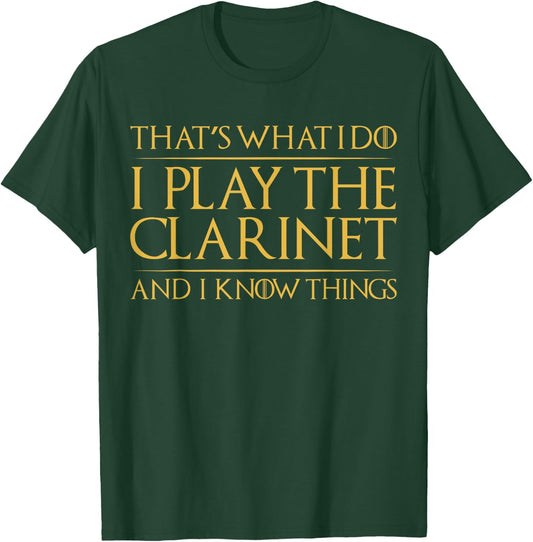 That's What I Do I Play The Clarinet And I Know Things T-Shirt - T-Shirt | Forest