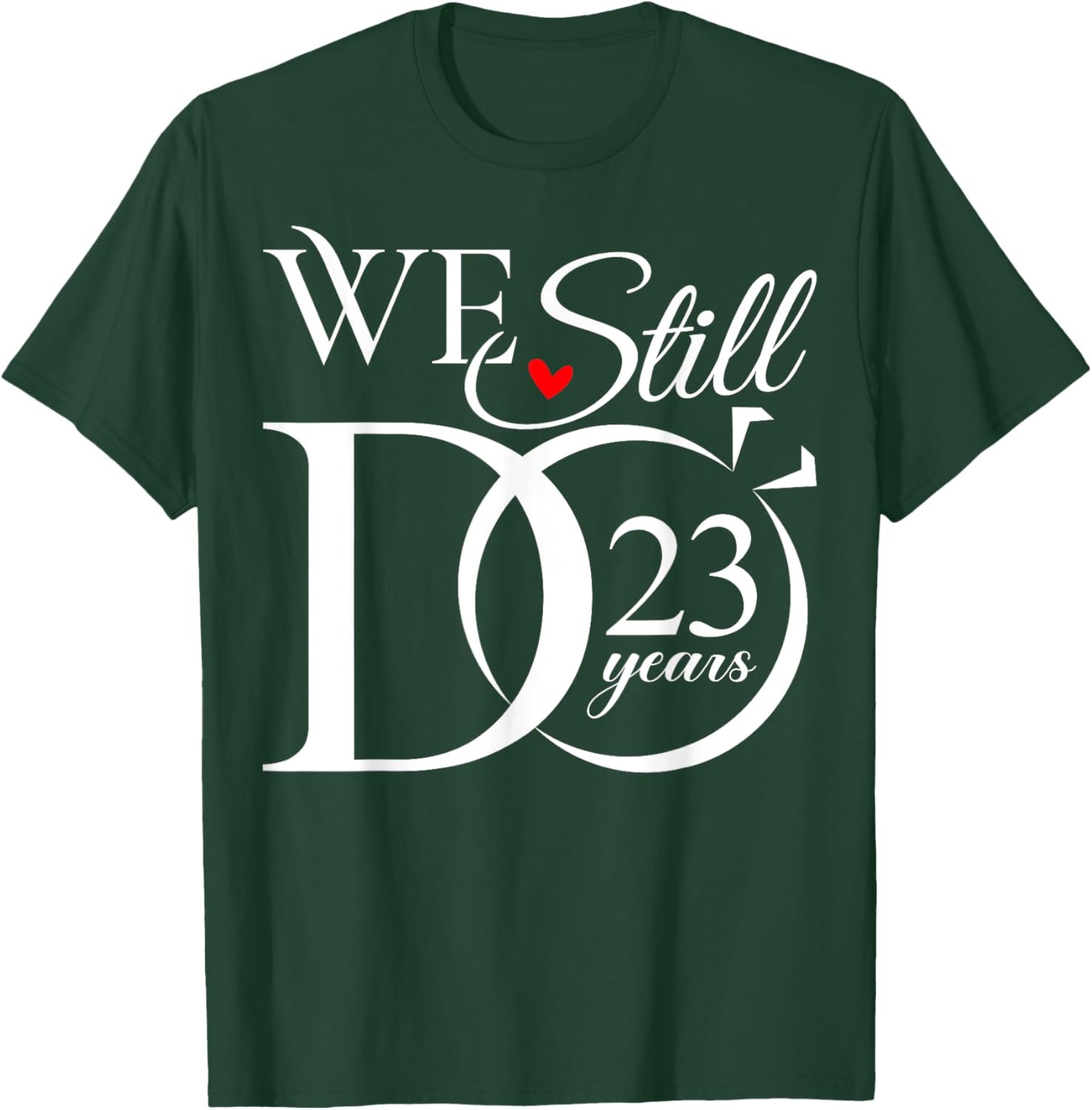 We Still Do 23 Years Funny Couple 23th Wedding Anniversary T-Shirt - T-Shirt | Forest