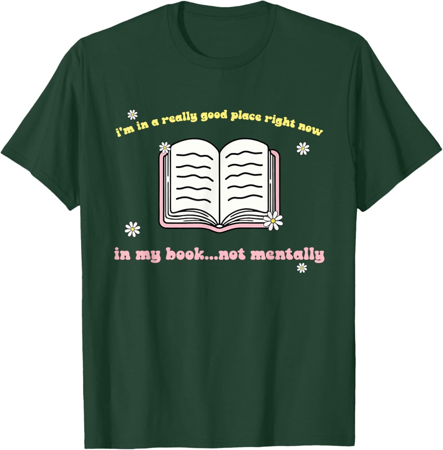 I'm In A Really Good Place Right Now In My Book T-Shirt - T-Shirt | Forest