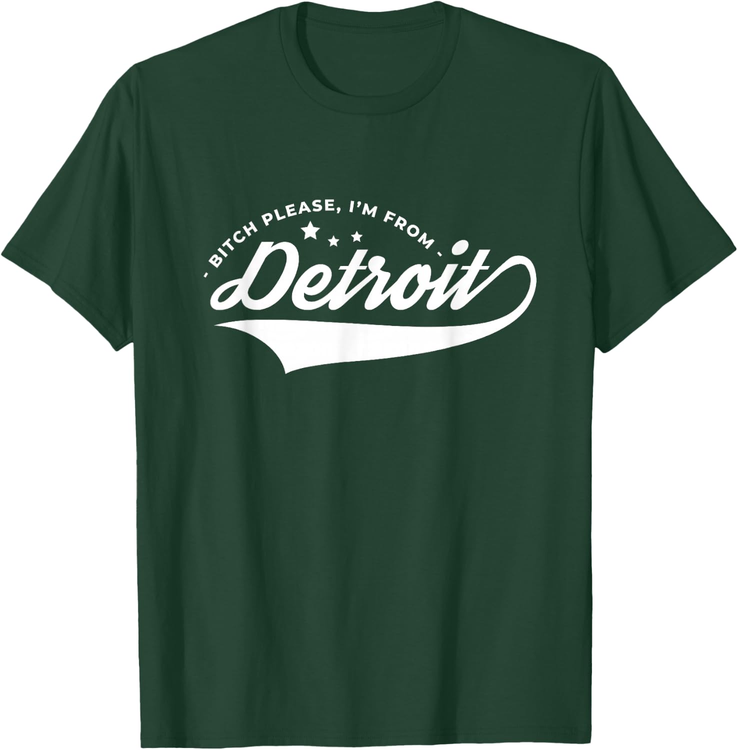 Bitch Please I'm From Detroit Resident Michigan Souvenir T-Shirt - T-Shirt | Forest