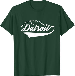 Bitch Please I'm From Detroit Resident Michigan Souvenir T-Shirt - T-Shirt | Forest