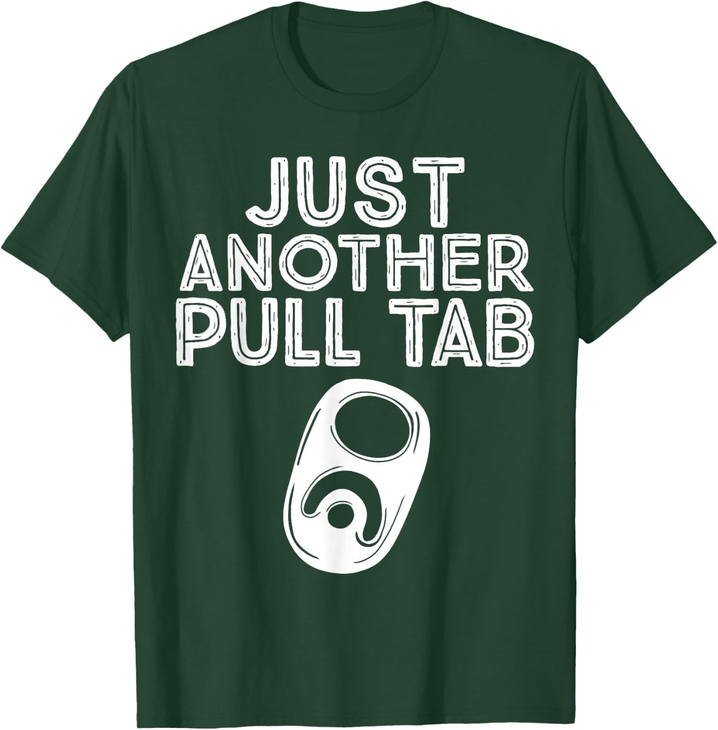 Just Another Pull Tab T-Shirt - T-Shirt | Forest