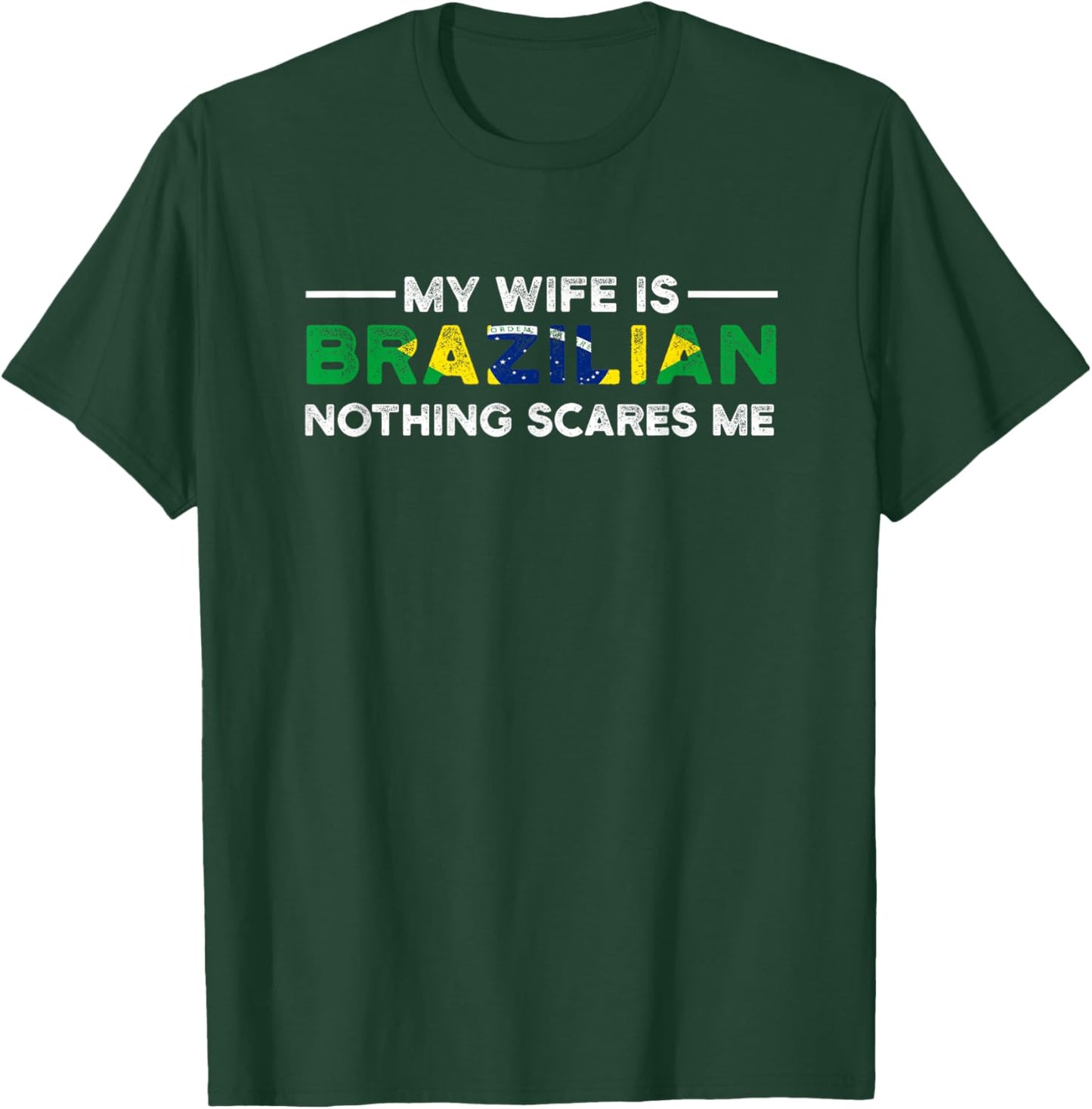 my wife is brazilian nothing scares me Brazil T-Shirt - T-Shirt | Forest