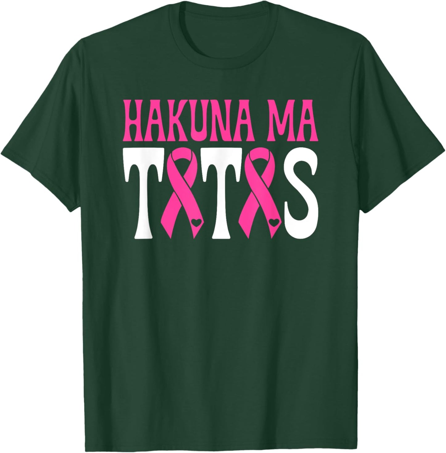 Hakuna Ma Tatas Breast Cancer Awareness Support Pink Ribbon T-Shirt - T-Shirt | Forest